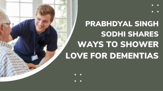 Prabhdyal Singh Sodhi Shares Ways to shower love for dementias