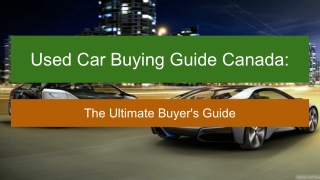 Used Car Buying Guide Canada: The Ultimate Buyer's Guide