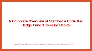 Overview of Stanford’s Chris Hsu Hedge Fund Kilometre Capital