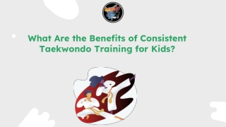 What Are the Benefits of Consistent Taekwondo Training for Kids?