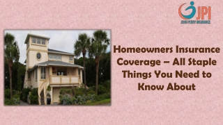 Homeowners Insurance Coverage – All Staple Things You Need to Know About