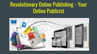 Revolutionary Online Publishing - Your Online Publicist