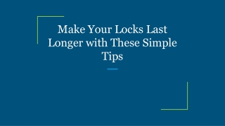 Make Your Locks Last Longer with These Simple Tips