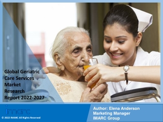Geriatric Care Service Market PDF, Size, Share, Trends, Industry Scope 2022-2027