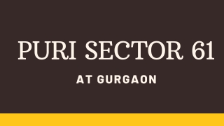 Puri Sector 61 At Gurugram - Download Brochure