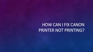 How can I fix Canon Printer not printing