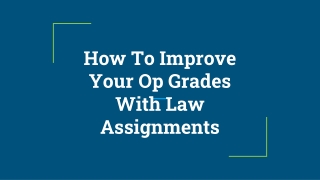 How To Improve Your Op Grades With Law Assignments