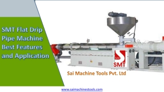 SMT Flat Drip Pipe Machine Best Features and Application