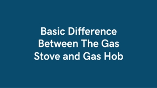 Gas Stove VS Gas Hob