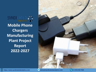 Mobile Phone Chargers Project Report 2022: Manufacturing Process, Plant Cost