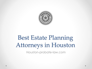 Best Estate Planning Attorneys in Houston - Houston-probate-law.com