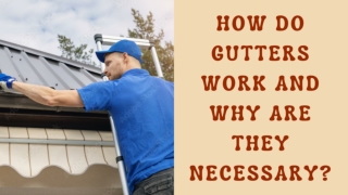 How do Gutters Work and Why are They Necessary