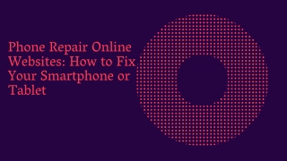 Phone Repair Online Websites How to Fix Your Smartphone or Tablet