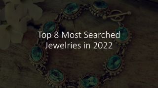 Top 8 Most Searched Jewelries in 2022