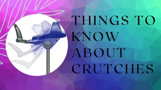 Things To Know About Crutches