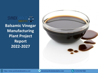 Balsamic Vinegar Manufacturing Plant Project Report 2022-2027: Industry Trends
