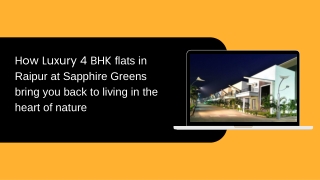 How Luxury 4 BHK flats in Raipur at Sapphire Greens bring you back to living in the heart of nature
