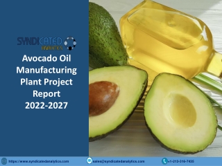 Avocado Oil Manufacturing Project Report 2022: Plant Setup, Cost And Revenue