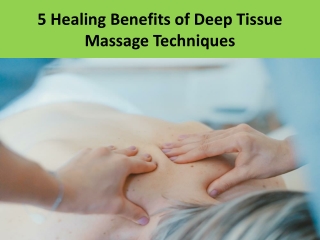 5 Healing Benefits of Deep Tissue Massage Techniques