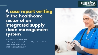 Case report writing in the healthcare sector of an integrated supply chain – Pubrica