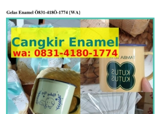 Gelas EnamelGelas Enamel Ö8౩1.ㄐ18Ö.177ㄐ{WhatsApp}