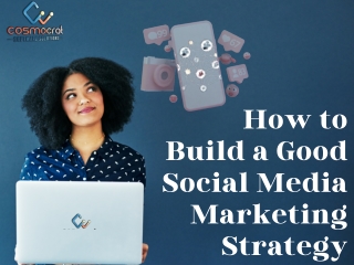 How to Build a Good Social Media Marketing Strategy