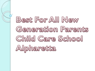 Best For All New Generation Parents Child Care School Alpharetta GA