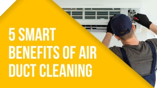 5 Smart Benefits of Air Duct Cleaning