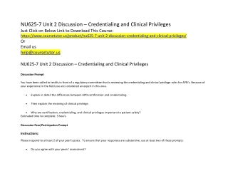NU625-7 Unit 2 Discussion – Credentialing and Clinical Privileges