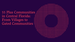 55 Plus Communities in Central Florida From Villages to Gated Communities