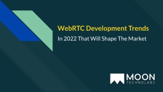 WebRTC Development Trends In 2022 That Will Shape The Market