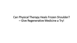 Can Physical Therapy Heals Frozen Shoulder -  try regenerative treatment