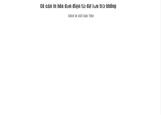 Có cần in hóa đơn điện tử để lưu trữ không