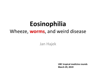 Eosinophilia Wheeze , worms , and weird disease