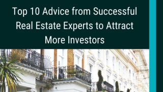 Top 10 Advice from Successful Real Estate Experts to Attract More Investors