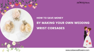 HOW TO SAVE MONEY BY MAKING YOUR OWN WEDDING WRIST CORSAGES