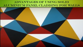 Advantages Of Using Solid Aluminium Panel Cladding For Walls