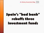 Spain's "bad bank" rebuffs three investment funds