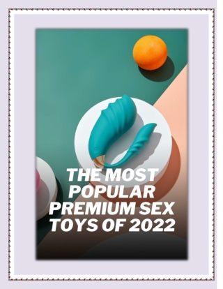 The Most Popular Premium Sex Toys of 2022