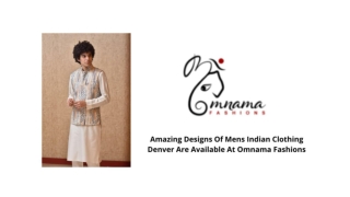 Amazing Designs Of Mens Indian Clothing Denver Are Available At Omnama Fashions