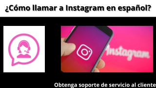 Cómo llamar a Instagram en español