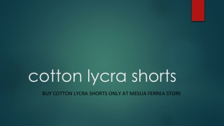 Buy Cotton Lycra Shorts Only at Mesua Ferrea Store