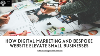 How Digital Marketing and Bespoke Website Elevate Small Businesses