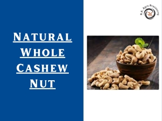 Natural Whole Cashew Nut - Manufcaturers & Suppliers in India