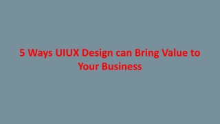 5 Ways UIUX Design can Bring Value to Your Business