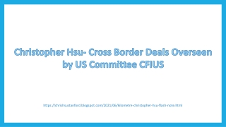 ​Christopher Hsu- Cross Border Deals Overseen by US Committee CFIUS