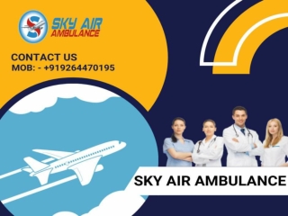 Make in Use the Energetic Sky Air Ambulance from Guwahati for Patient