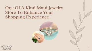 One Of A Kind Maui Jewelry Store To Enhance Your Shopping Experience