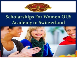 Scholarships For Women OUS Academy in Switzerland