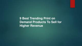 9 Best Trending Print on Demand Products To Sell for Higher Revenue